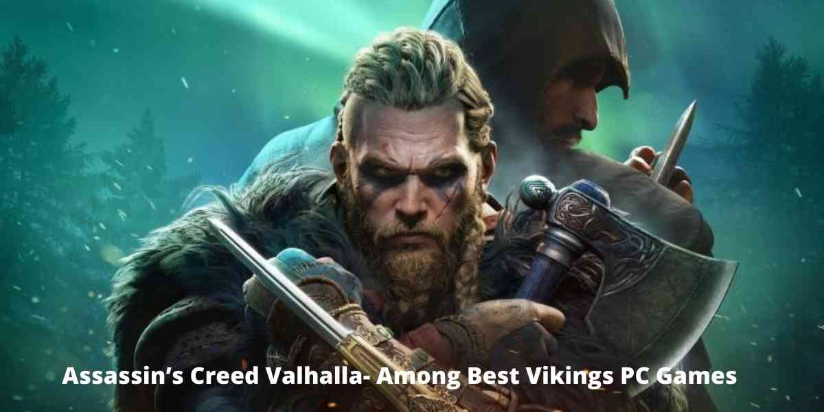 Assassin’s Creed Valhalla- Among Best Vikings PC Games 